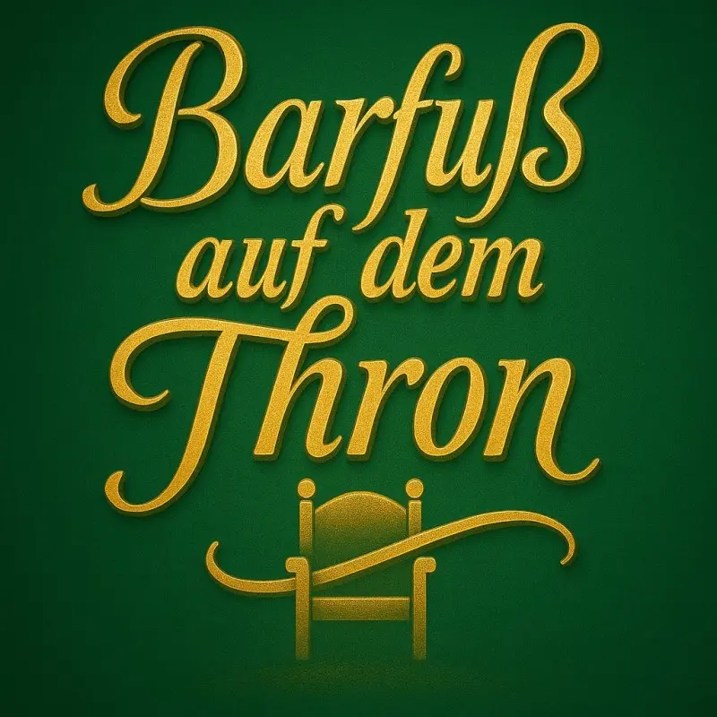 Barfuß auf dem Thron